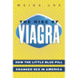 The Rise of Viagra: How the Little Blue Pill Changed Sex in America - Paperback