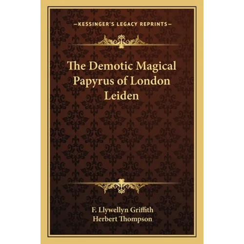 The Demotic Magical Papyrus of London Leiden - Paperback