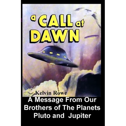 A Call at Dawn. A Message From Our Brothers of the Planets Pluto and Jupiter - Paperback