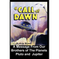 A Call at Dawn. A Message From Our Brothers of the Planets Pluto and Jupiter - Paperback