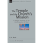 The Temple and the Church's Mission: A Biblical Theology of the Dwelling Place of God Volume 17 - Paperback