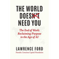 The World Doesn't Need You: The End of Work: Reclaiming Purpose in the Age of AI - Hardcover