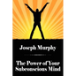 The Power of Your Subconscious Mind - Paperback