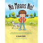 No Means No!: Teaching Personal Boundaries, Consent; Empowering Children by Respecting Their Choices and Right to Say 'No!' - Hardcover