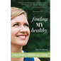 Finding My Healthy: A True Story of Thriving After Cancer - Paperback