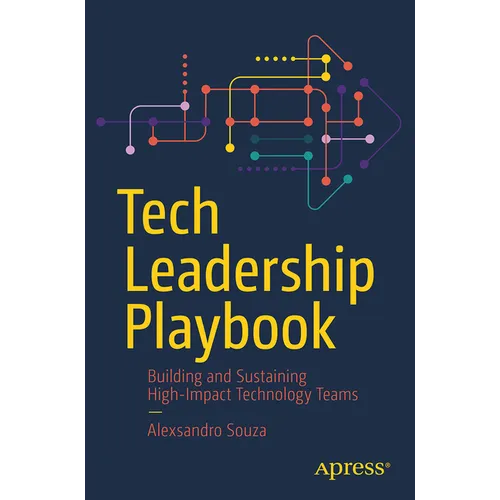 Tech Leadership Playbook: Building and Sustaining High-Impact Technology Teams - Paperback
