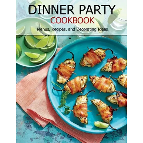 Dinner Party Cookbook: Menus, Recipes, and Decorating Ideas - Paperback