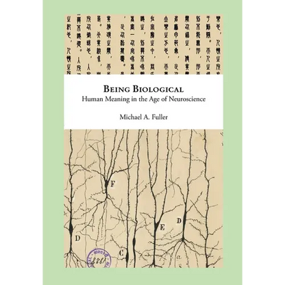 Being Biological: Human Meaning in the Age of Neuroscience - Paperback