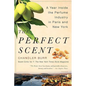 The Perfect Scent: A Year Inside the Perfume Industry in Paris and New York - Paperback
