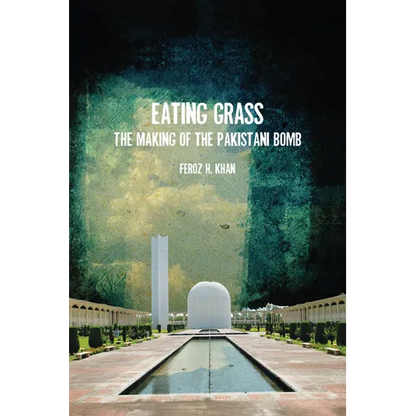 Eating Grass: The Making of the Pakistani Bomb - Paperback