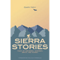 Sierra Stories: Tales of Dreamers, Schemers, Bigots, and Rogues - Paperback