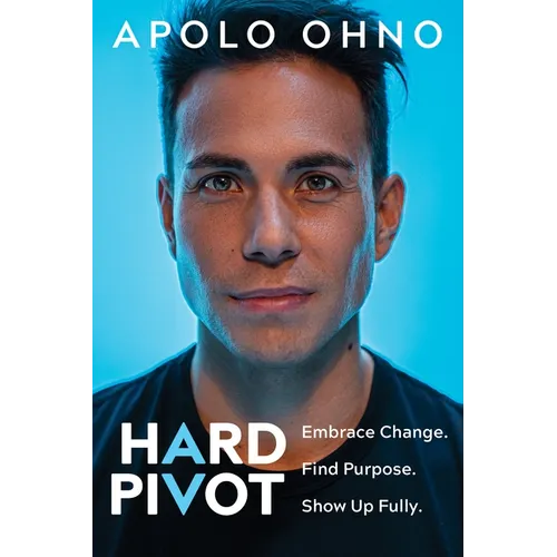 Hard Pivot: Embrace Change. Find Purpose. Show Up Fully. - Hardcover