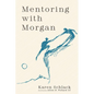 Mentoring with Morgan - Hardcover