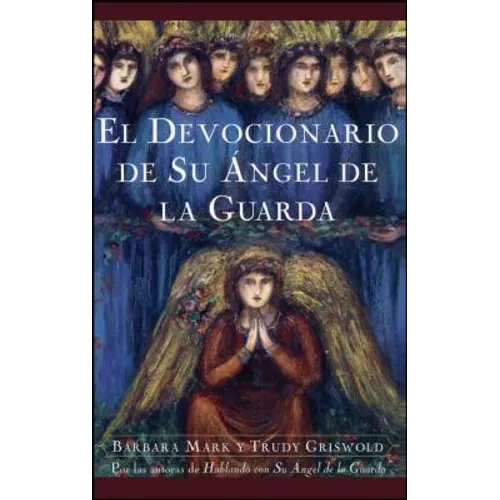 El Devocionario de Su Angel de La Guarda (Angelspeake Book of Prayer and Healing - Paperback