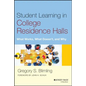Student Learning in College Residence Halls: What Works, What Doesn't, and Why - Hardcover