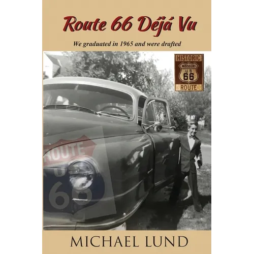 Route 66 Déjá Vu: We graduated in 1965 and were drafted - Paperback