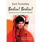 Berlin! Berlin!: Dispatches from the Weimar Republic - Hardcover