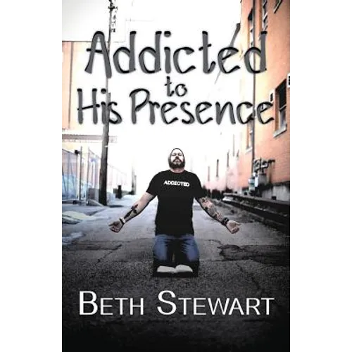 Addicted to His Presence - Paperback