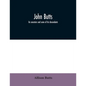John Butts: his ancestors and some of his descendants - Paperback