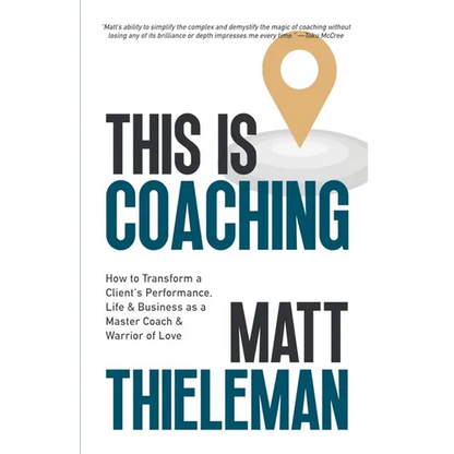 This is Coaching: How to Transform a Client's Performance, Life & Business as a Master Coach & Warrior of Love - Paperback