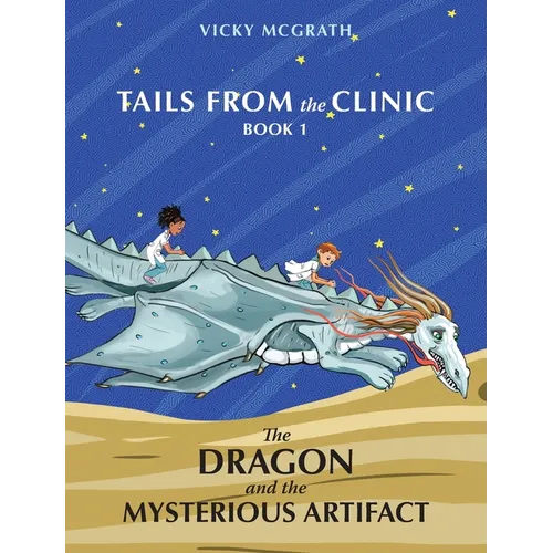 The Dragon and the Mysterious Artifact: Tails from the Clinic: Book 1 - Hardcover