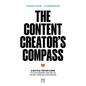 The Content Creator's Compass: A Battle-Tested Guide to Succeeding Online as an Influencer and Brand - Paperback