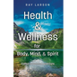 Health & Wellness for Body, Mind, & Spirit: Called to Comfort and Care - Paperback