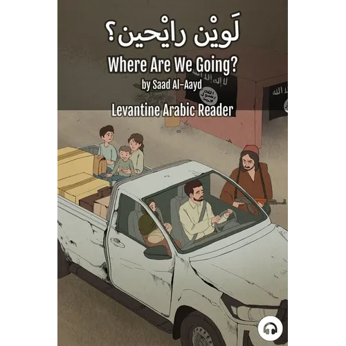 Where Are We Going?: Levantine Arabic Reader (Syrian Arabic) - Paperback