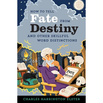 How to Tell Fate from Destiny: And Other Skillful Word Distinctions - Paperback