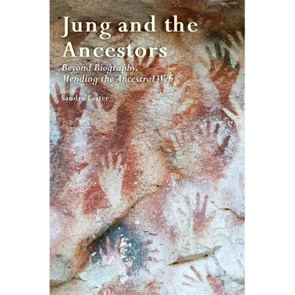 Jung and the Ancestors: Beyond Biography, Mending the Ancestral Web - Paperback