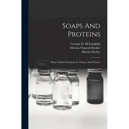 Soaps And Proteins: Their Colloid Chemistry In Theory And Practice - Paperback
