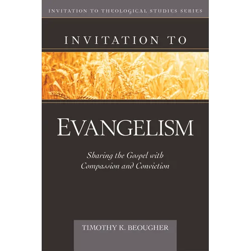 Invitation to Evangelism: Sharing the Gospel with Compassion and Conviction - Hardcover