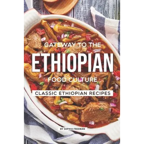 Gateway to the Ethiopian Food Culture: Classic Ethiopian Recipes - Paperback