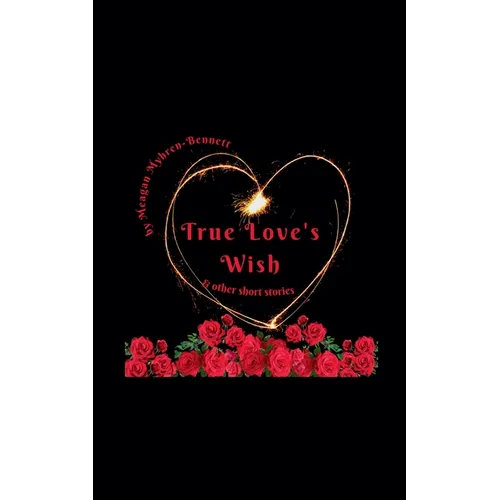 True Love's Wish & Other Short Stories - Paperback
