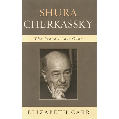 Shura Cherkassky: The Piano's Last Czar - Hardcover