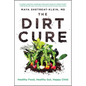 The Dirt Cure: Healthy Food, Healthy Gut, Happy Child - Paperback