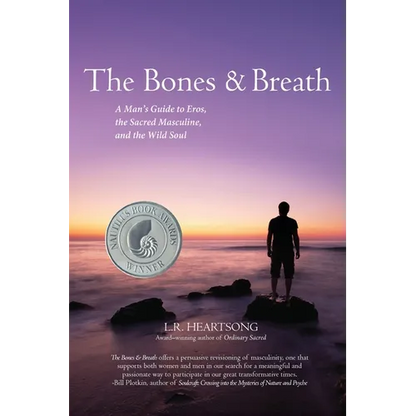 The Bones and Breath: A Man's Guide to Eros, the Sacred Masculine, and the Wild Soul (2018) - Paperback