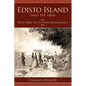 Edisto Island 1663 to 1860: Wild Eden to Cotton Aristocracy - Hardcover