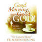 Good Morning, Good God! Prayers to Start Your Day - Paperback