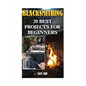 Blacksmithing: 20 Best Projects For Beginners - Paperback