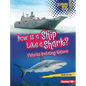 How Is a Ship Like a Shark?: Vehicles Imitating Nature - Library Binding