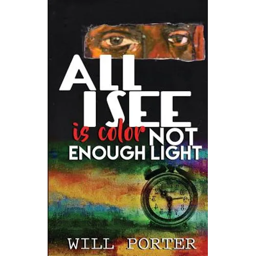 All I See is Color Not Enough Light - Paperback