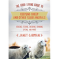 The Good Living Guide to Keeping Sheep and Other Fiber Animals: Housing, Feeding, Shearing, Spinning, Dyeing, and More - Hardcover