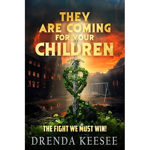 They Are Coming For Your Children: The Fight We Must Win! - Paperback