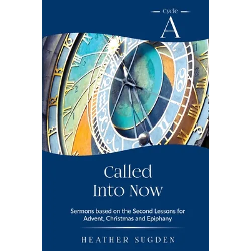 Called Into Now: Cycle A Sermons Based on the Second Lesson for Advent, Christmas and Epiphany - Paperback