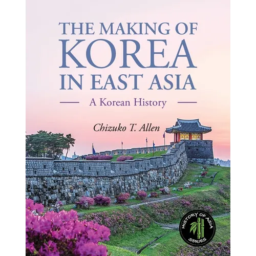 The Making of Korea in East Asia: A Korean History - Paperback