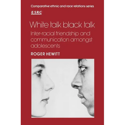 White Talk Black Talk: Inter-Racial Friendship and Communication Amongst Adolescents - Paperback