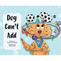 Dog Can't Add - Hardcover
