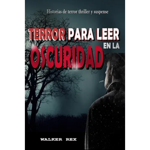 Terror Para Leer En La Oscuridad: Historias de Terror, Thriller y Suspense - Paperback