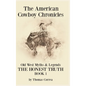 The American Cowboy Chronicles Old West Myths & Legends: The Honest Truth - Hardcover